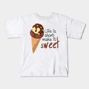 Life is Short Make It Sweet Kids T-Shirt